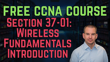 Free CCNA 200-301 Course 37-01: Wireless Fundamentals Introduction