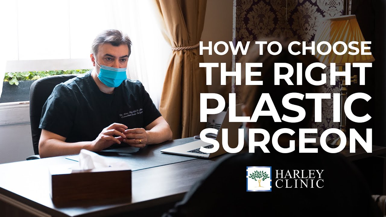 How To Find The Right Plastic Surgeon For You – What To Research & Ask Them | Harley Clinic Group