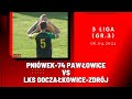 3 liga pniwek74 pawowice  lks goczakowicezdrj skrt meczu