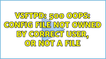 Ubuntu: vsftpd: 500 OOPS: config file not owned by correct user, or not a file