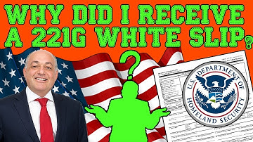 Immigration Advice: Immigration Officer Gave Me a 221G White Slip (2019)