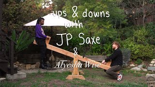 Ups & Downs w/ JP Saxe & Alyesha Wise | Ep. #3