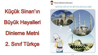 Küçük Sinan'ın Büyük Hayalleri Dinleme Metni 2.Sınıf Türkçe Resimi