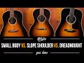 What's the difference? Small body vs. slope shoulder vs. dreadnought acoustic guitars!