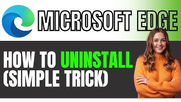 How To Uninstall Microsoft Edge Easily With A Simple Trick