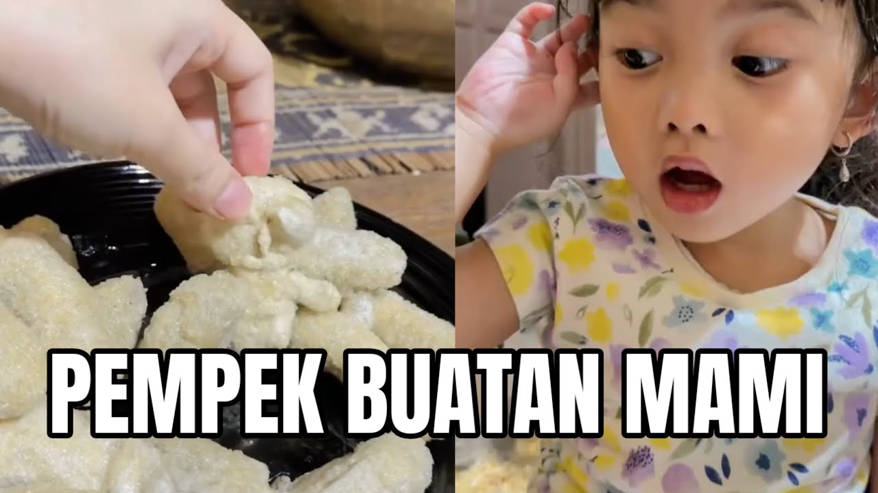 ENAKNYA PEMPEK BUATAN MAMI & LABEEQA