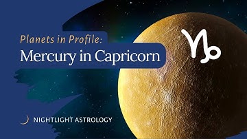Planets in Profile: Mercury in Capricorn