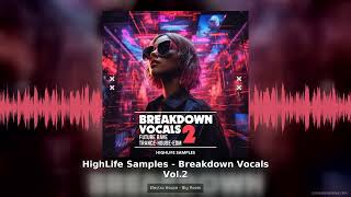HighLife Samples Breakdown Vocals Vol.2 Electro House Big Room Sample Pack