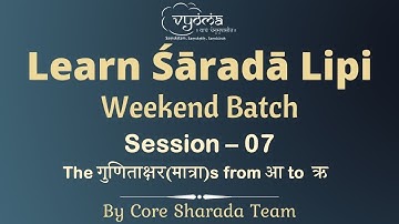 Session - 7 - Learn Sharada Lipi  - Weekend Batch