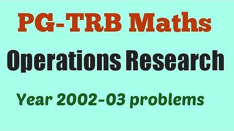 PG-TRB Maths | OPERATIONS RESEARCH | year 2002-03 problems and solutions