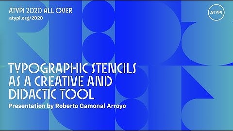 Typographic Stencils as a Creative and Didactic Tool | Roberto Gamonal | ATypI All Over 2020