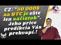 CZ   Bitcoin na 10 mil $..?? Vysvetlené prečo ?