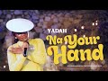 Yadah  na your hand official