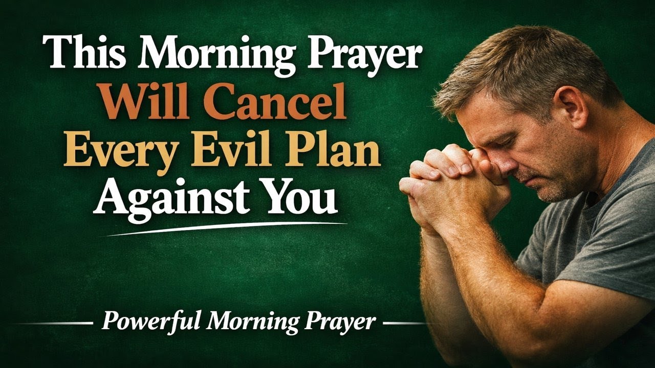 This Morning Prayer Will Cancel Every Evil Plan Against You | Powerful Morning Prayer