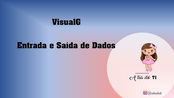 VisualG   Entrada e Saída de Dados