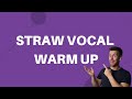 Straw Vocal Warm Up Exercise #4 - Bounce To Octave Opening Up To An &quot;Ah&quot; For The Decend