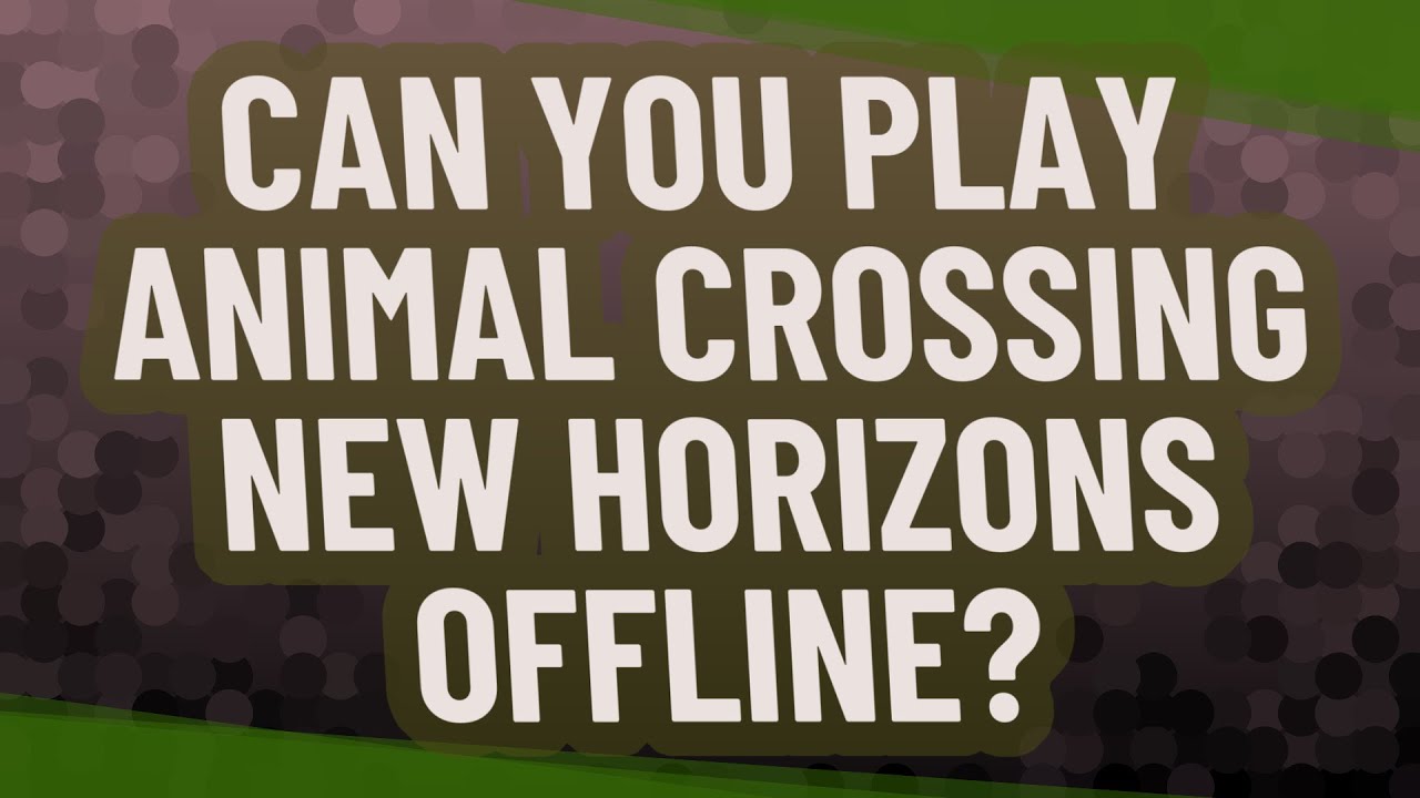 Can you play Animal Crossing New Horizons offline? YouTube