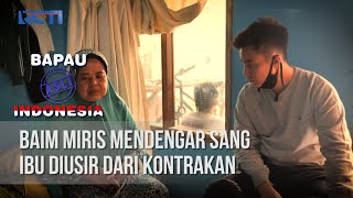 BAPAU ASLI INDONESIA - Baim Miris Mendengar Sang Ibu Diusir Dari Kontrakan [20 Agustus 2020]
