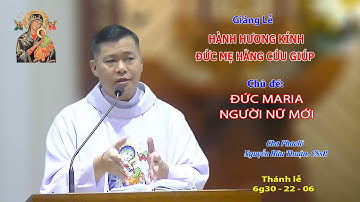 Giảng lễ - KÍNH ĐỨC MẸ HẰNG CỨU GIÚP - 6g30 - 22/06/2024 - Lm Phaolô NGUYỄN HỮU THUẬN. CSsR