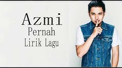 AZMI - Pernah (Lirik lagu Indonesia)  - Durasi: 3:40. 