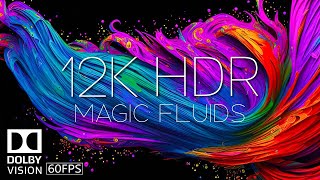 12K HDR 60FPS DOLBY VISION | MAGIC FLUIDS