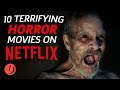 10 Terrifying Horror Movies On Netflix To Watch Right Now (2020)