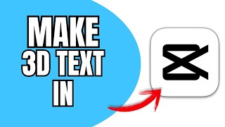 NEW! MAKE 3D TEXT IN CAPCUT! 2025