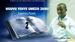 NGUVU YENYE UWEZO ZAIDI- Sehemu ya 2- Apostle Godfrey David