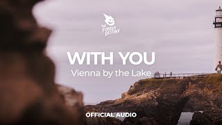 Vienna by the Lake - With You