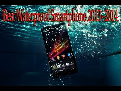 Top 5 Best Water proof Smartphones in the Market - Best Smartphones in 2013 - 2014