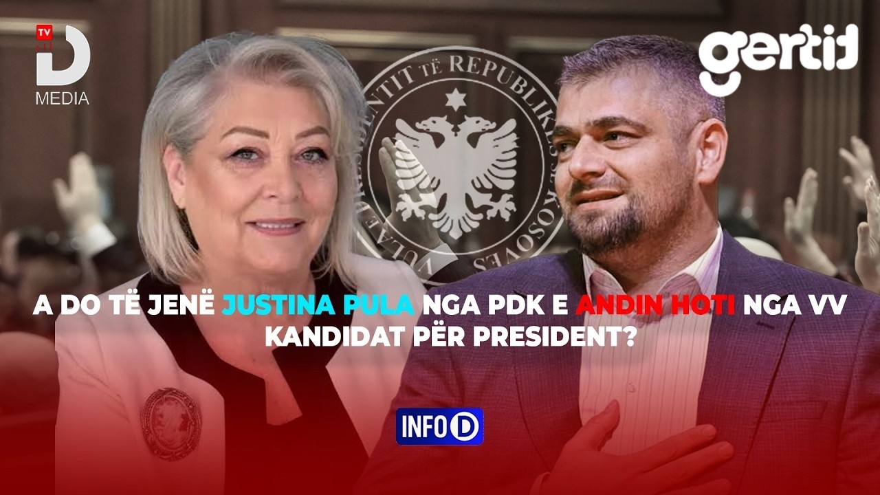 A DO TË JETË JUSTINA PULA NGA PDK E ANDIN HOTI NGA VV KANDIDAT PËR PRESIDENT? | INFO D | DTV Media