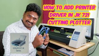 HOW TO ADD PRINTER DRIVER IN JK 721 CUTTING PLOTTER