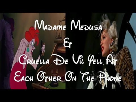 Madame Medusa & Cruella De Vil Yell At Each Other On The Phone