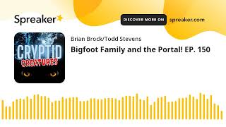 Bigfoot Family and the Portal! EP. 150