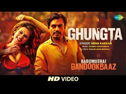 ghungta-|-babumoshai-bandookbaaz-|-nawazuddin-siddiqui-|-neha-kakkar-|-shraddha-das