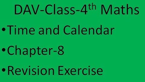 DAV- Class 4th Maths Chapter 8 Time and Calendar Revision Exercise