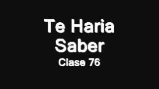 Video thumbnail of "Clase 76 - Te Haria Saber"