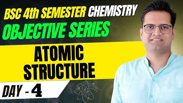 Atomic Structure!4th Semester Chemistry Complete Course!Day-4! #bedkdian#mjpru#bsc#bsc4thsemester