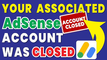 your associated adsense account was closed | google adsense disabled
