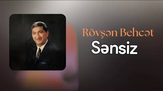 Sənsiz - Rövşən Behcət Rəsmi Musiqi Videosu