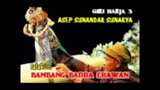 Bambang Badra Erawan full~ Asep Sunandar