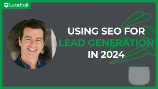Using SEO for Lead Generation in 2024 | Spirited Conversations with Evan Bailyn