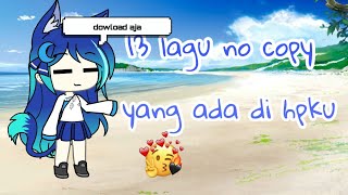 13 lagu no copyright yang biasanya aku pakai buat glmm di hpku🍃