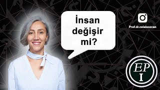 İnsan Deği̇şi̇r Mi̇ ? I Prof. Dr. Celale Tangül Özcan Açıklıyor