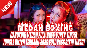 DJ BOXING MEDAN FULL BASS SUPER TINGGI !! DJ JUNGLE DUTCH TERBARU 2025 FULL BASS VIRAL TIKTOK