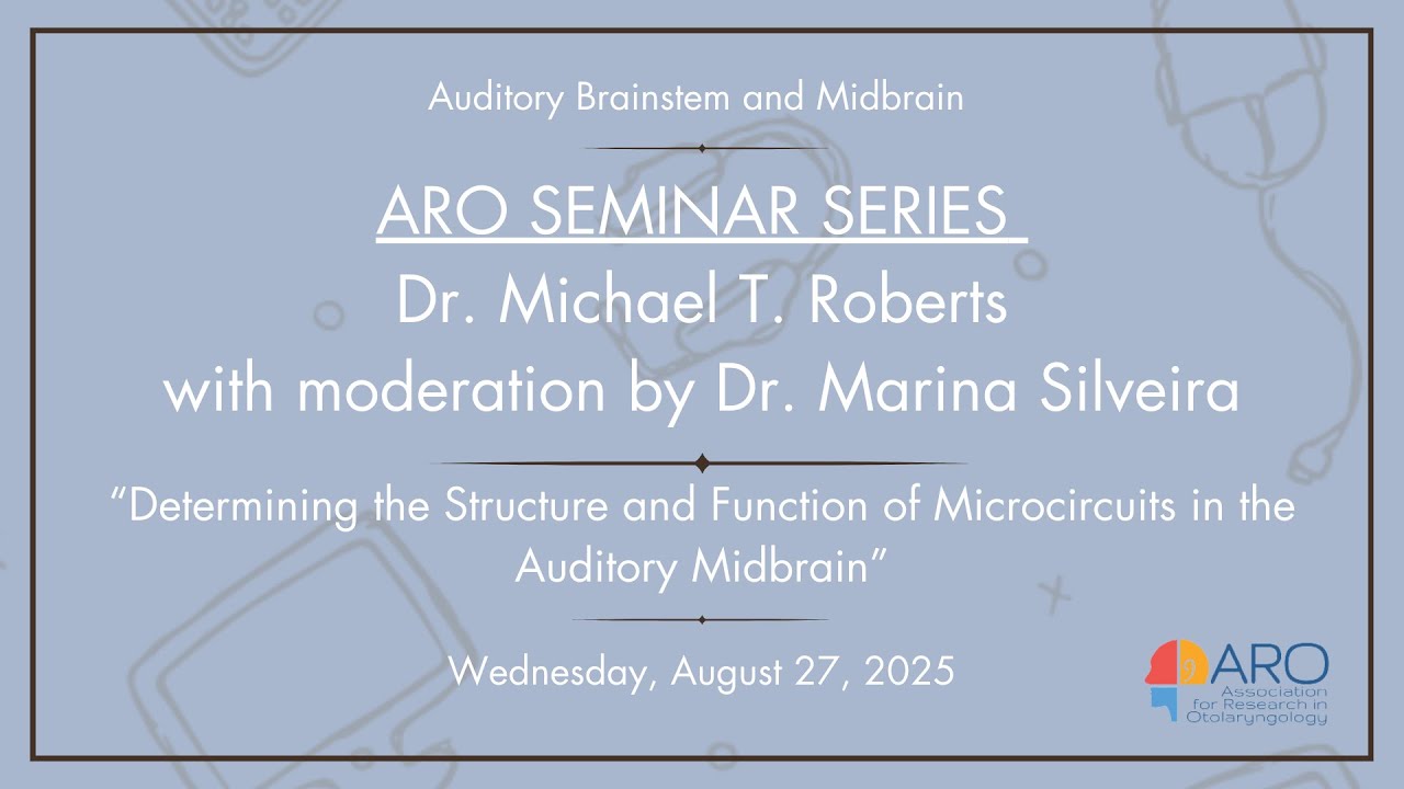 ARO Seminar Series: Auditory Brainstem and Midbrain