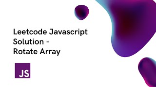 LeetCode Problem Javascript Solution - Rotate Array