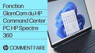 Présentation de la fonction GlamCam du HP Command Center sur HP Spectre 360 | HP Support