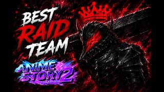 The BEST Raid Team for Anime Story 2 Berserk Update