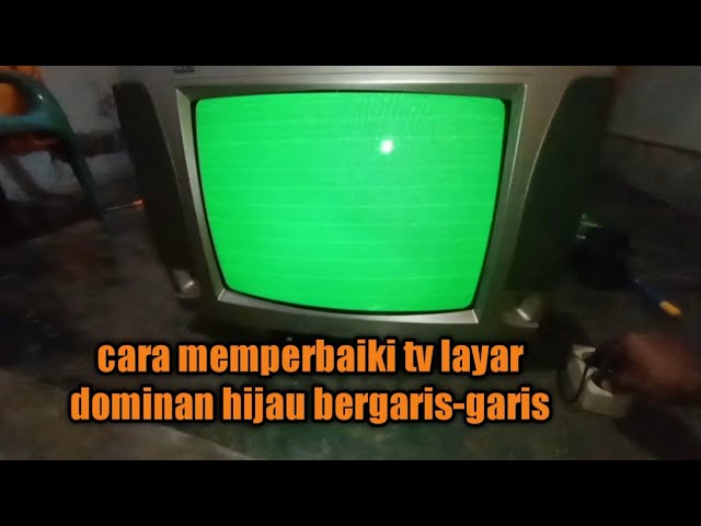 Cara Memperbaiki Tv Layar Dominan Hijau Bergaris Garis Youtube